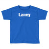 laney new Toddler T-shirt