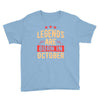 legends are born in october Youth Tee