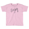 cute enjoy Toddler T-shirt
