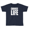 choose life Toddler T-shirt