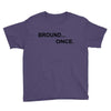 bround once Youth Tee