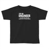 i'm an engineer i'm never wrong Toddler T-shirt