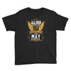 All Men Are Created Equal But Only The Best Are Born In May Youth Tee