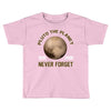 pluto the planet never forget Toddler T-shirt