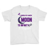 i love someone with pancreatic cancer to the moon &amp; back to infinity Youth Tee