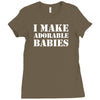 I Make Adorable Babies Ladies Fitted T-Shirt