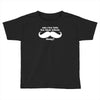 am i too late for that mustache thing Toddler T-shirt