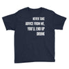never take advice from me cool t shirts Youth Tee