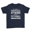 i am too emotionally attached to fictional characters Youth Tee