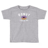 donut touch me funny Toddler T-shirt