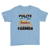 I Was Once A Polite Well Mannered Young Lady And The I Became A Farmer Youth Tee
