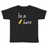 be a hero logo white Toddler T-shirt