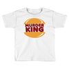 murder king Toddler T-shirt
