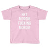 hey moron! 1 Toddler T-shirt