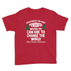 education is the most pwerful weapon you can use to change the world l Youth Tee