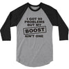 my boost aint one 3/4 Sleeve Shirt