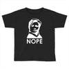 nope Toddler T-shirt