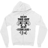 sorry this guy is already taken by a super sexy  february girl Zipper Hoodie