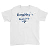 everythings coming up Youth Tee