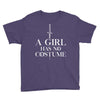 a girl has no costume Youth Tee