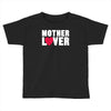 mother lover Toddler T-shirt