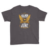 All Men Are Created Equal But Only The Best Are Born In June Youth Tee
