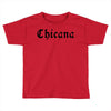 chicana Toddler T-shirt