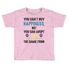 you can't buy happiness, but you can adopt a cat and that's pretty muc Toddler T-shirt