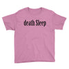 death sleep Youth Tee