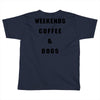 weekends coffee and dogs back Toddler T-shirt