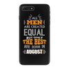 All Men Are Created Equal But Only The Best Are Born In August iPhone 7 Plus Shell Case