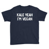kale yeah i'm vegan Youth Tee