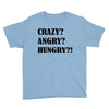 crazy angry hungry Youth Tee
