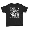 english is important but math is importanter Youth Tee