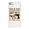 IF GRANDFATHER CAN'T FIX IT THAN NO ONE CAN FIX IT iPhone 7 Case