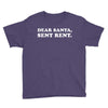 dear santa sent rent Youth Tee
