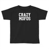 crazy mofos Toddler T-shirt