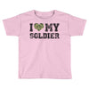i love my soldier regular camouflage Toddler T-shirt