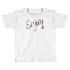 cute enjoy Toddler T-shirt