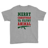 Merry Christmas Ya Filthy Animal Youth Tee
