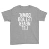 i'll never let you down Youth Tee