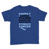 happily married to a man kicking the crap outta stomach cancer Youth Tee