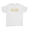 don't you drop Youth Tee