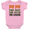 pop pop the man the myth the legend Baby Onesie
