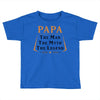 papa the man the myth the legend Toddler T-shirt