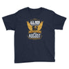 All Men Are Created Equal But Only The Best Are Born In August Youth Tee