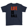 life is ball Youth Tee