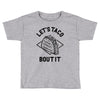 let's taco bout it Toddler T-shirt
