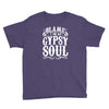 blame it on my gypsy soul Youth Tee