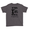 if papa can't fix it we're all screwed Youth Tee